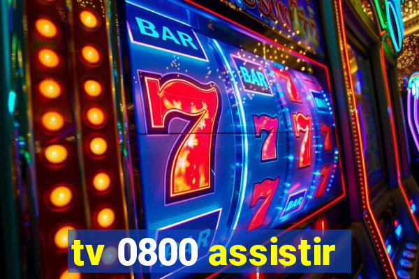 tv 0800 assistir